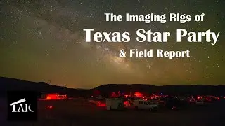 Texas Star Party Imaging Rigs & Field Report | 2025-06-15