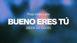 Bueno Eres Tú (Been So Good) | Elevation Worship | Pista Video Letra