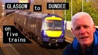 GLASGOW to DUNDEE by 5 trains! Sea views, Fife, UNESCO World Heritage Forth Bridge and  Tay Bridge