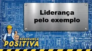 Como o exemplo da liderança impacta a Cultura de Segurança #segurançadotrabalho