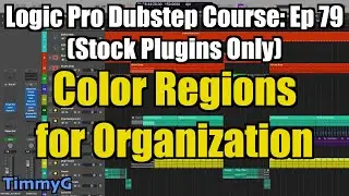 Logic Pro Dubstep Course (Stock Plugins Only) &ndash; Ep.79: How to Color Tracks for Organization