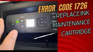 HOW YO REPLACE MAINTENANCES CARTRIDGE:ERROR CODE 1726