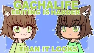 GachaLife Editing is Harder Than it Looks. (Nawnii Reupload)