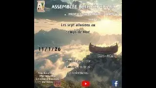 LES SEPT ALLUSIONS AU TEMPS DE NOE -  PROPHETESSE-BERGERE MARYSE FLORIMOND - ASSEMBLEE BETH TEPHILAH