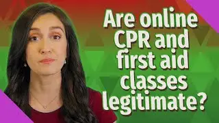 Are online CPR and first aid classes legitimate?