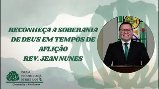 RECONHEÇA A SOBERANIA DE DEUS EM TEMPOS DE AFLIÇÃO - SALMO 30 | REV. JEAN NUNES