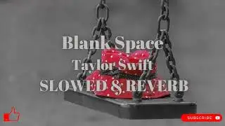 Taylor Swift - Blank Space (slowed & reverb)