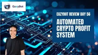 EazyBot Review Day 56: This Automated Crypto Profit System Changed My Trading Game!
