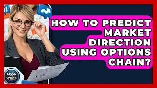 How To Predict Market Direction Using Options Chain? - Stock and Options Playbook