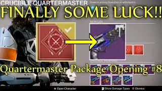 Destiny - FINALLY SOME BETTER LUCK! (Crucible Quartermaster Package Opening #8)