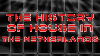 The History of House Music in The Netherlands