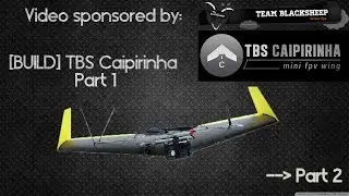 [BUILD] TBS Caipirinha FPV Wing PART I