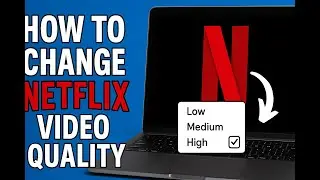 How to Change Netflix Video Quality Settings (Playback & Download)