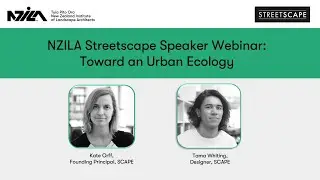 NZILA Streetscape webinar - Kate Orff and Tama Whiting of Scape NYC.
