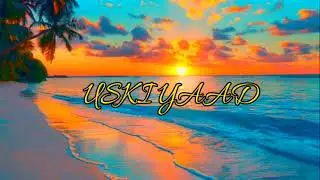 USKI YAAD 😍 - Official Music Video