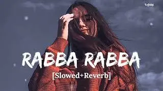 Rabba Rabba (Slowed+Reverb) Lofi song Hindi video New 2026 Bollywood song  Lofi || lofisk6