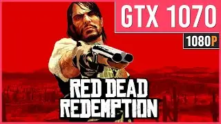 Red Dead Redemption (PC) - GTX 1070 | 1080p 60 FPS