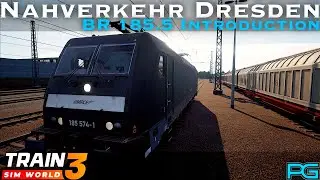 Train Sim World 3 - Nahverkehr Dresden - BR 185.5 Introduction