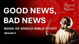 Good News Saints, Bad News Sinners | Ep 2 Book of Enoch Bible Study: Down-to-Earth & Verse-by-Verse