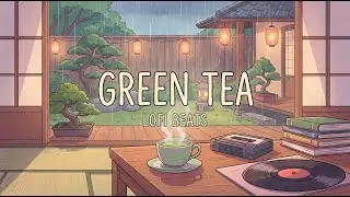 Green Tea - Lo-Fi Beats to Study/Relax/Sleep