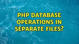 php Database operations in separate files?