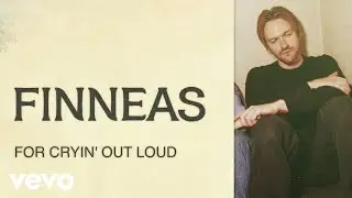 FINNEAS - For Cryin&rsquo; Out Loud! (Official Lyric Video)