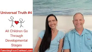 Universal Truth #4: All Children Go Through Developmental Stages