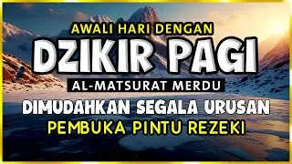 DZIKIR PAGI SESUAI SUNNAH RASUL | ZIKIR PEMBUKA PINTU REZEKI | Dzikir Mustajab Pagi