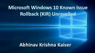 Microsoft Windows 10 Known Issue Rollback (KIR) Unravelled
