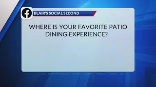 Blair's Social Second: Where is your favorite patio dining experience?