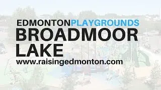 Edmonton Playgrounds: Broadmoor Lake Playground (Sherwood Park)
