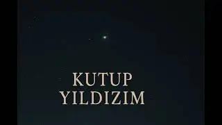 Kutup Yıldızım ( Yolumu Kaybettim )