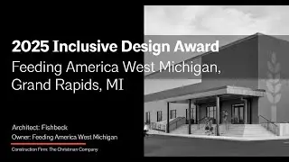 2025 Inclusive Design Award - Feeding America West Michigan, Fishbeck