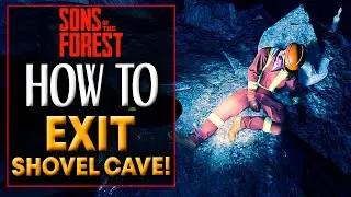 Sons Of The Forest HOW TO EXIT THE SHOVEL CAVE