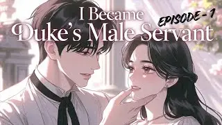 I BECAME DUKE&rsquo;MALE SERVENT -Episode 1