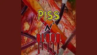 PISS 'N' BLOOD