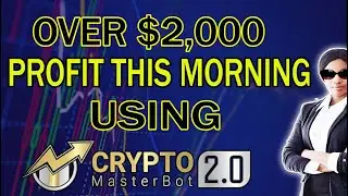 Over $2000 Profit This Morning Trading With Crypto Masterbot 2.0!!