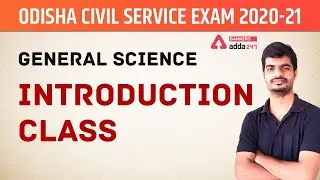 ODISHA CIVIL SERVICE EXAM 2020-21 | General Science | Introduction Class