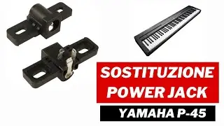 TUTORIAL Riparare Power Jack Rotto Pianoforte Digitale Yamaha P-45 Guida
