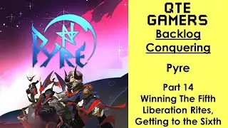 Backlog Conquering - Pyre - Part 14 - Winning The Fifth Liberation Rites, Getting to the Sixth