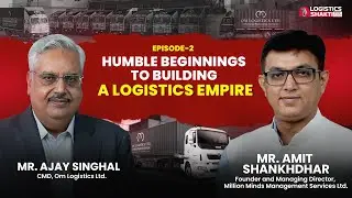 Logistics Shakti Podcast with Mr. Ajay Singhal, CMD of Om Logistics | Full Episode