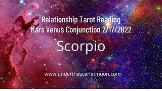 Scorpio Relationship Tarot Reading for Mars Venus Conjunction February 17, 2022