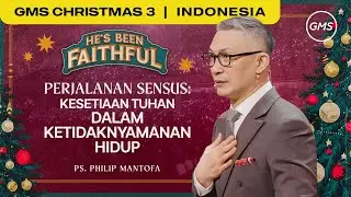 Perjalanan Sensus : Kesetiaan Tuhan Dalam Ketidaknyamanan Hidup - Ps. Philip Mantofa  (GMS Church)