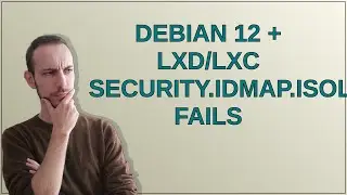 Debian 12 + LXD/LXC security.idmap.isolated fails