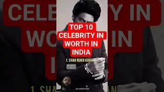 INDIA'S TOP 10 CELEBRITY IN WORTH #top10celebrity #FUNNY #facts #bollywood #nepotismbollywood