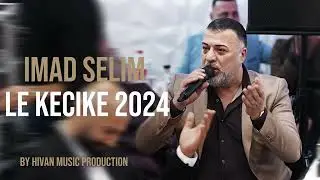 Imad Selim - Le Kecike - 2024 - Shexani Power Mix - by Hivan Music Production