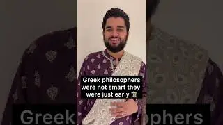 Greek philosophers were not smart they were just early 🏛️