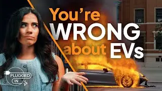 You&rsquo;re Wrong about EVs | Plugged In