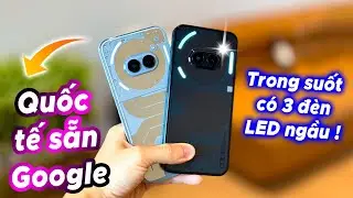 Lưng trong suốt 3 dải LED siêu sáng cực ngầu, bản Quốc tế sẵn Google - Nothing Phone 2A Plus !