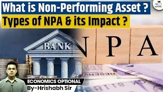 What is Non-Performing Asset ? Types of NPA & its Impact ? | Economy Optional By Hrishabh Sir